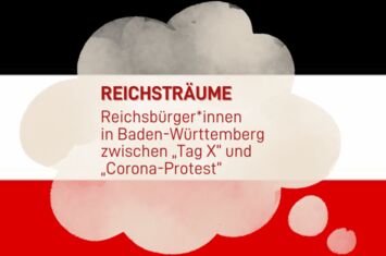 Grafik in Anlehnung an die Farben der Reichskriegsflagge. Darauf steht in einer Sprechblase: Reichsträume - Reichsbürger*innen in Baden-Württemberg zwischen "Tag X" und "Corona-Protest"