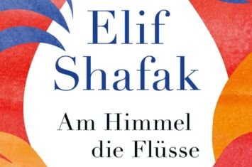 Rezension zu "Am Himmel die Flüsse" von Elif Shafak